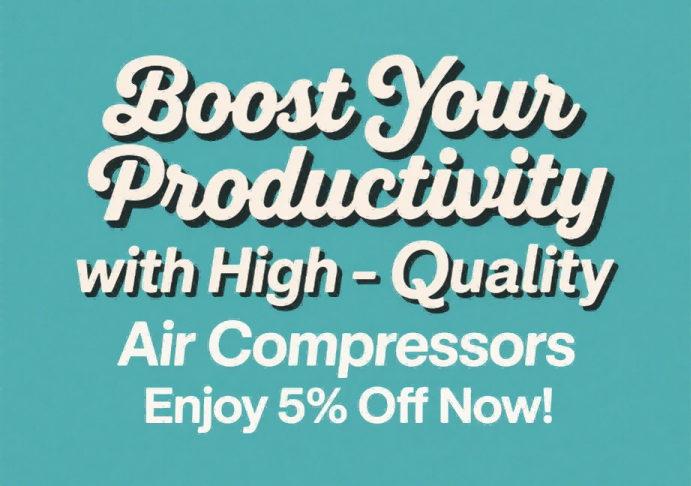 Boost Your Productivity with High-Quality Air Compressors Enjoy 5% Off Now!